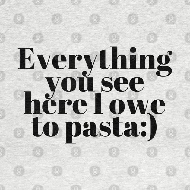 Everything You See I Owe To Pasta;) by Onallim